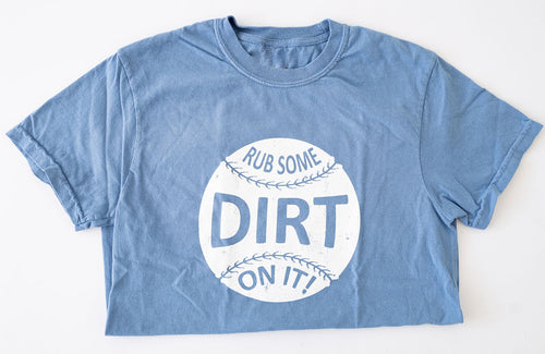 Rub Some Dirt On It Adult Tee